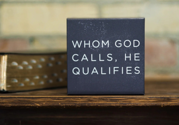 What is the true meaning of “whom God calls He qualifies”?
